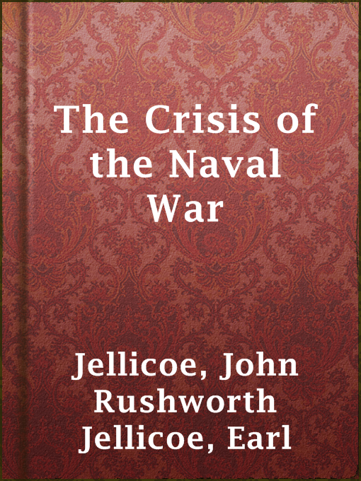 Title details for The Crisis of the Naval War by Earl John Rushworth Jellicoe Jellicoe - Available